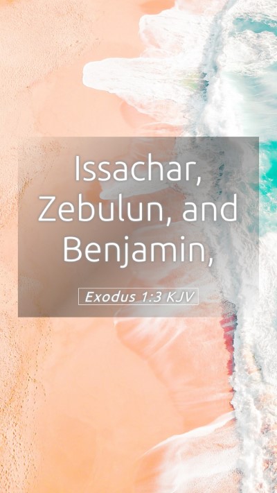 Picture 05 - Exodus 1:3 KJV Mobile Phone Wallpaper - Issachar, Zebulun, and - Mobile Bible Verse Wallpaper