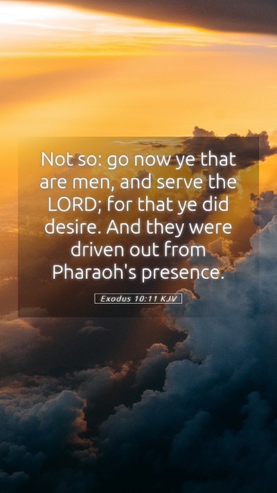 Picture 05 - Exodus 10:11 KJV Mobile Phone Wallpaper - Not so: go now ye that are men, and serve the - Mobile Bible Verse Wallpaper