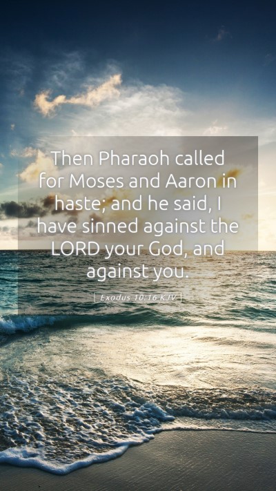 Picture 05 - Exodus 10:16 KJV Mobile Phone Wallpaper - Then Pharaoh called for Moses and Aaron in haste; - Mobile Bible Verse Wallpaper