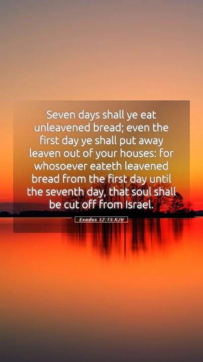 Picture 05 - Exodus 12:15 KJV Mobile Phone Wallpaper - Seven days shall ye eat unleavened bread; even - Mobile Bible Verse Wallpaper