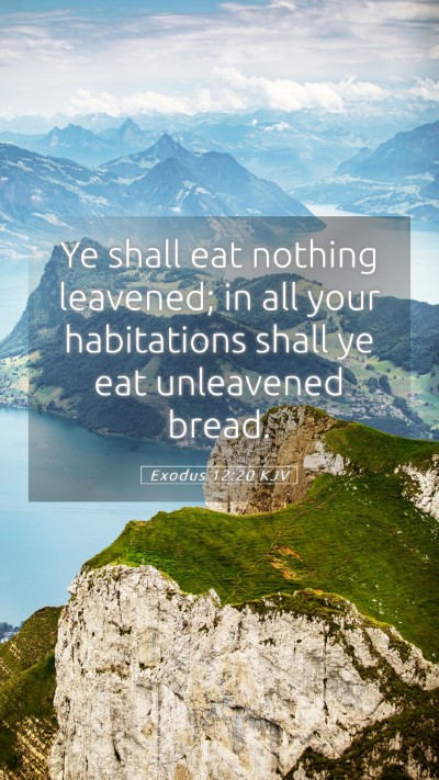 Picture 05 - Exodus 12:20 KJV Mobile Phone Wallpaper - Ye shall eat nothing leavened; in all your - Mobile Bible Verse Wallpaper