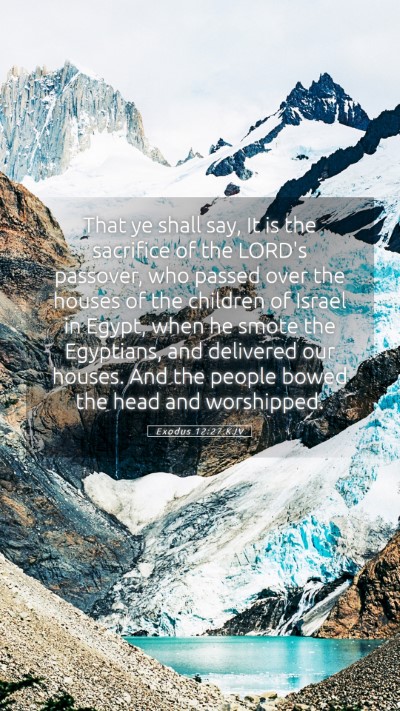 Picture 05 - Exodus 12:27 KJV Mobile Phone Wallpaper - That ye shall say, It is the sacrifice of the - Mobile Bible Verse Wallpaper