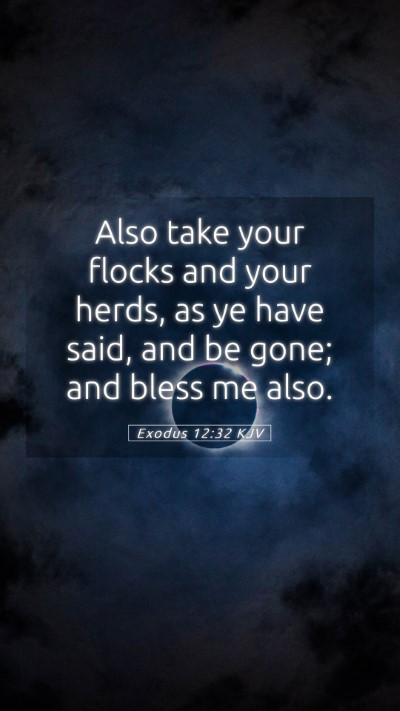 Picture 05 - Exodus 12:32 KJV Mobile Phone Wallpaper - Also take your flocks and your herds, as ye have - Mobile Bible Verse Wallpaper