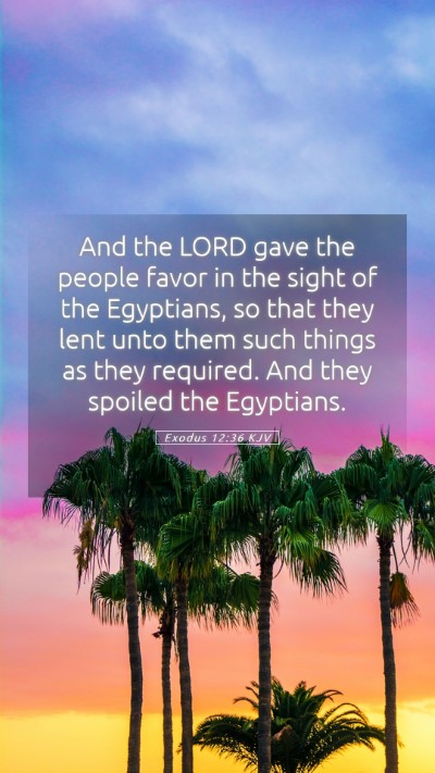 Picture 05 - Exodus 12:36 KJV Mobile Phone Wallpaper - And the LORD gave the people favor in the sight - Mobile Bible Verse Wallpaper