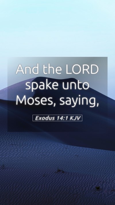 Picture 05 - Exodus 14:1 KJV Mobile Phone Wallpaper - And the LORD spake unto Moses, - Mobile Bible Verse Wallpaper