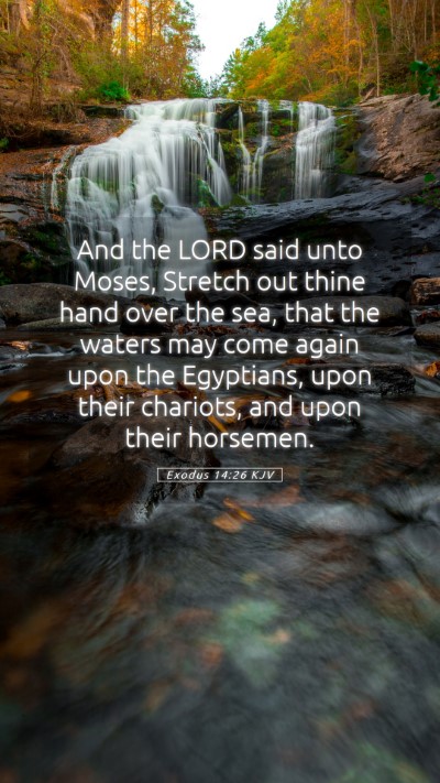 Picture 05 - Exodus 14:26 KJV Mobile Phone Wallpaper - And the LORD said unto Moses, Stretch out thine - Mobile Bible Verse Wallpaper