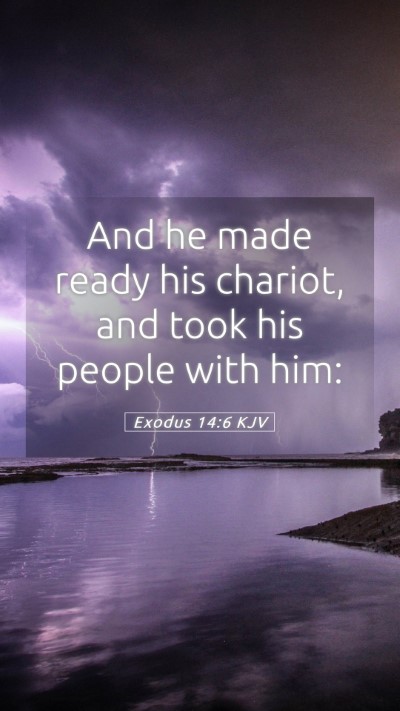 Picture 05 - Exodus 14:6 KJV Mobile Phone Wallpaper - And he made ready his chariot, and took his - Mobile Bible Verse Wallpaper