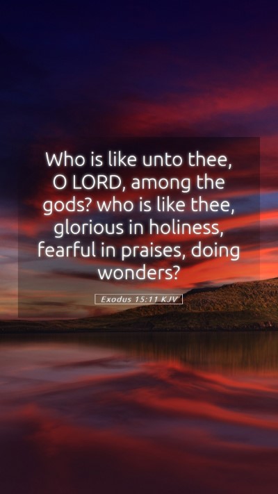 Picture 05 - Exodus 15:11 KJV Mobile Phone Wallpaper - Who is like unto thee, O LORD, among the gods? - Mobile Bible Verse Wallpaper
