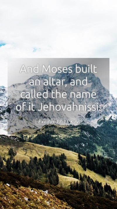Picture 05 - Exodus 17:15 KJV Mobile Phone Wallpaper - And Moses built an altar, and called the name of - Mobile Bible Verse Wallpaper