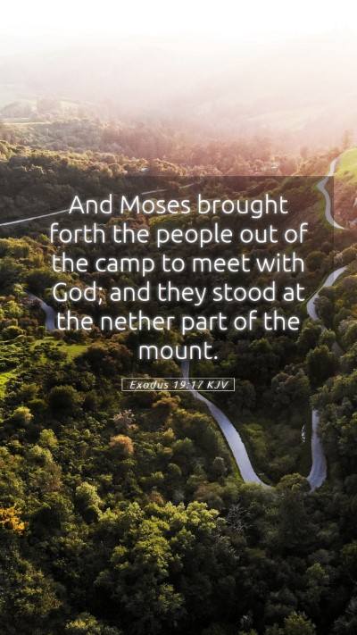 Picture 05 - Exodus 19:17 KJV Mobile Phone Wallpaper - And Moses brought forth the people out of the - Mobile Bible Verse Wallpaper