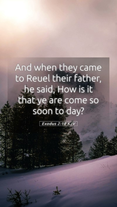 Picture 05 - Exodus 2:18 KJV Mobile Phone Wallpaper - And when they came to Reuel their father, he - Mobile Bible Verse Wallpaper