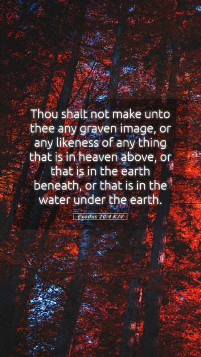 Picture 05 - Exodus 20:4 KJV Mobile Phone Wallpaper - Thou shalt not make unto thee any graven image, - Mobile Bible Verse Wallpaper