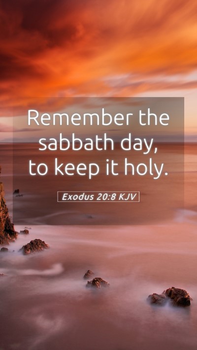 Picture 05 - Exodus 20:8 KJV Mobile Phone Wallpaper - Remember the sabbath day, to keep it - Mobile Bible Verse Wallpaper
