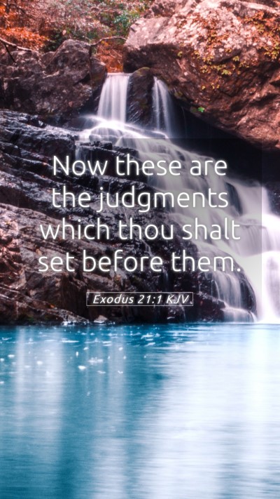 Picture 05 - Exodus 21:1 KJV Mobile Phone Wallpaper - Now these are the judgments which thou shalt set - Mobile Bible Verse Wallpaper