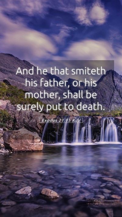 Picture 05 - Exodus 21:15 KJV Mobile Phone Wallpaper - And he that smiteth his father, or his mother, - Mobile Bible Verse Wallpaper