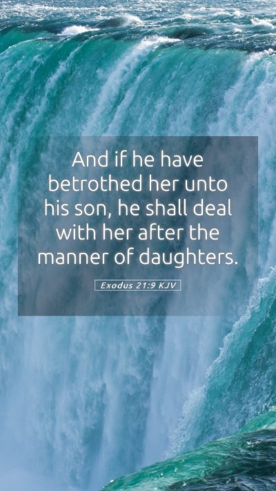 Picture 05 - Exodus 21:9 KJV Mobile Phone Wallpaper - And if he have betrothed her unto his son, he - Mobile Bible Verse Wallpaper