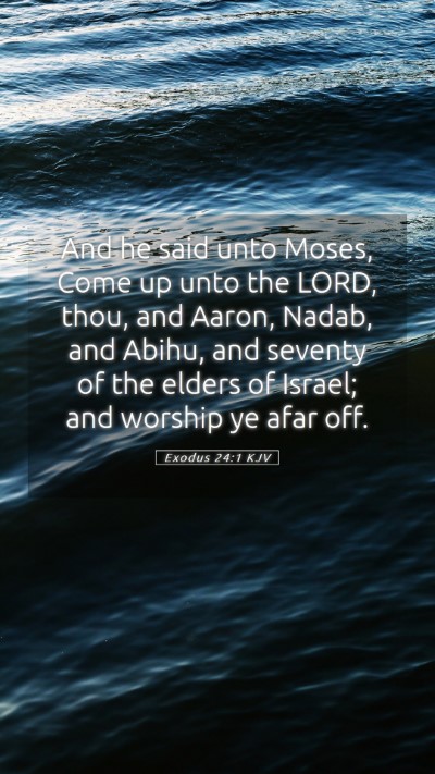 Picture 05 - Exodus 24:1 KJV Mobile Phone Wallpaper - And he said unto Moses, Come up unto the LORD, - Mobile Bible Verse Wallpaper