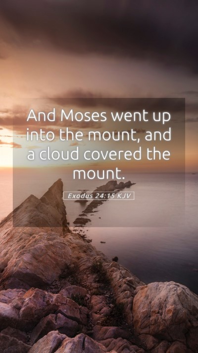 Picture 05 - Exodus 24:15 KJV Mobile Phone Wallpaper - And Moses went up into the mount, and a cloud - Mobile Bible Verse Wallpaper