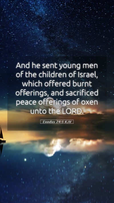 Picture 05 - Exodus 24:5 KJV Mobile Phone Wallpaper - And he sent young men of the children of Israel, - Mobile Bible Verse Wallpaper