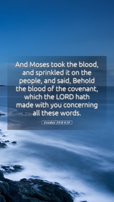 Picture 05 - Exodus 24:8 KJV Mobile Phone Wallpaper - And Moses took the blood, and sprinkled it on the - Mobile Bible Verse Wallpaper