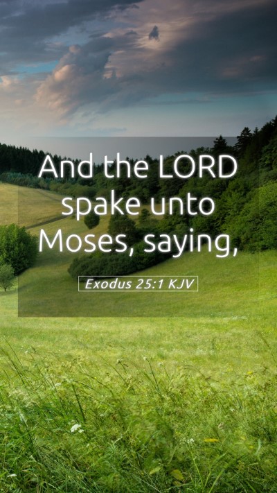 Picture 05 - Exodus 25:1 KJV Mobile Phone Wallpaper - And the LORD spake unto Moses, - Mobile Bible Verse Wallpaper