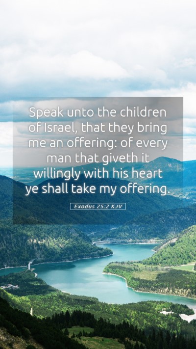 Picture 05 - Exodus 25:2 KJV Mobile Phone Wallpaper - Speak unto the children of Israel, that they - Mobile Bible Verse Wallpaper