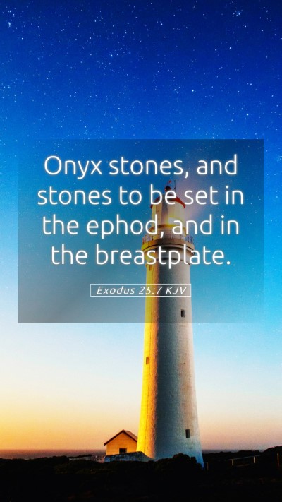 Picture 05 - Exodus 25:7 KJV Mobile Phone Wallpaper - Onyx stones, and stones to be set in the ephod, - Mobile Bible Verse Wallpaper