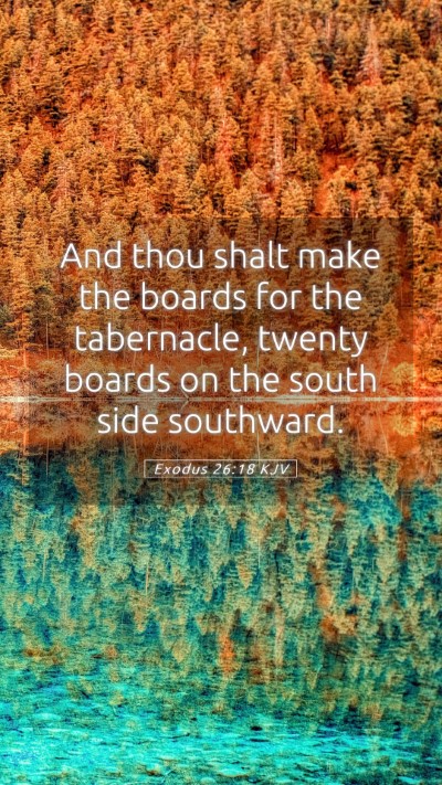 Picture 05 - Exodus 26:18 KJV Mobile Phone Wallpaper - And thou shalt make the boards for the - Mobile Bible Verse Wallpaper