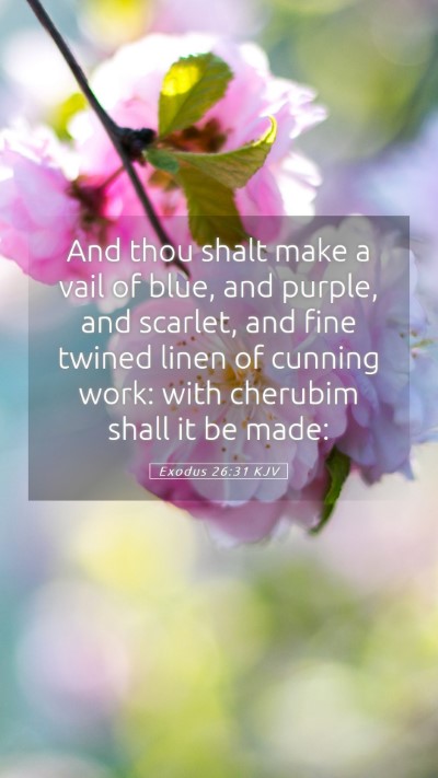 Picture 05 - Exodus 26:31 KJV Mobile Phone Wallpaper - And thou shalt make a vail of blue, and purple, - Mobile Bible Verse Wallpaper