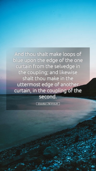 Picture 05 - Exodus 26:4 KJV Mobile Phone Wallpaper - And thou shalt make loops of blue upon the edge - Mobile Bible Verse Wallpaper