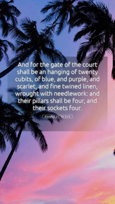 Picture 05 - Exodus 27:16 KJV Mobile Phone Wallpaper - And for the gate of the court shall be an hanging - Mobile Bible Verse Wallpaper