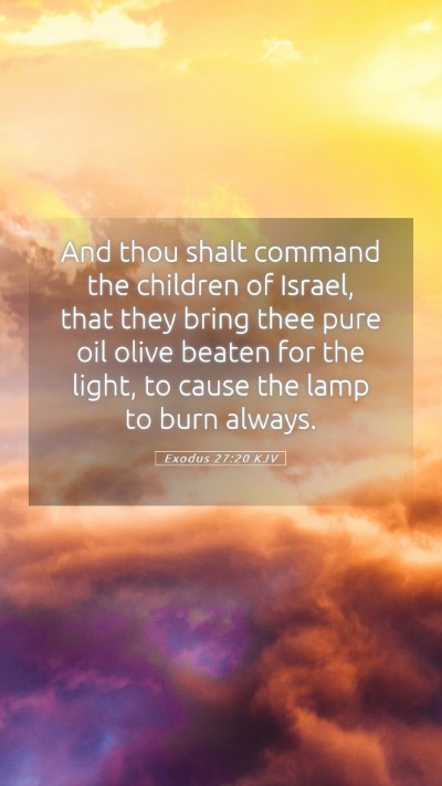 Picture 05 - Exodus 27:20 KJV Mobile Phone Wallpaper - And thou shalt command the children of Israel, - Mobile Bible Verse Wallpaper