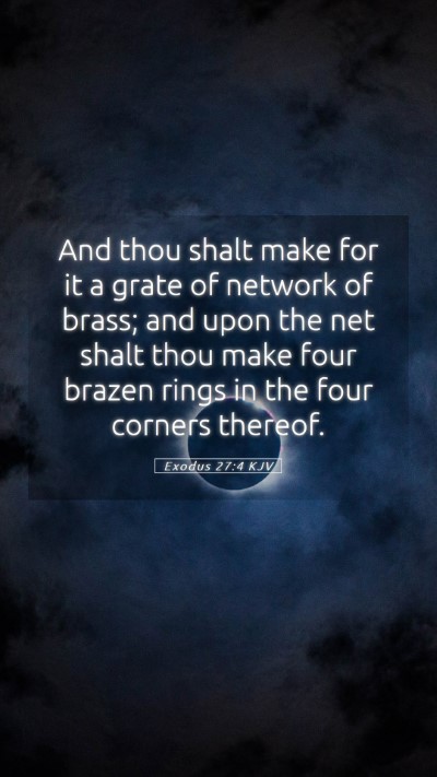 Picture 05 - Exodus 27:4 KJV Mobile Phone Wallpaper - And thou shalt make for it a grate of network of - Mobile Bible Verse Wallpaper