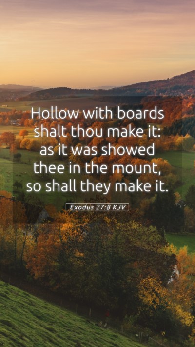 Picture 05 - Exodus 27:8 KJV Mobile Phone Wallpaper - Hollow with boards shalt thou make it: as it was - Mobile Bible Verse Wallpaper
