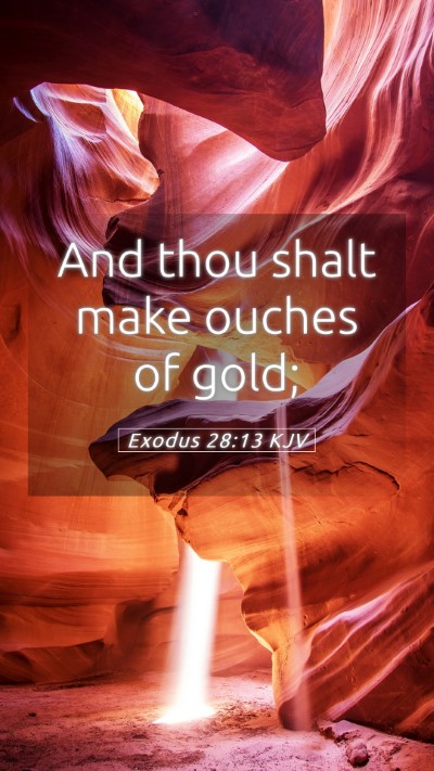 Picture 05 - Exodus 28:13 KJV Mobile Phone Wallpaper - And thou shalt make ouches of - Mobile Bible Verse Wallpaper
