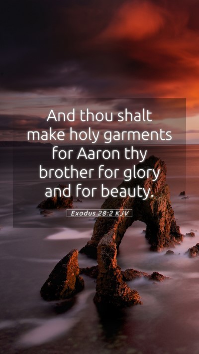 Picture 05 - Exodus 28:2 KJV Mobile Phone Wallpaper - And thou shalt make holy garments for Aaron thy - Mobile Bible Verse Wallpaper