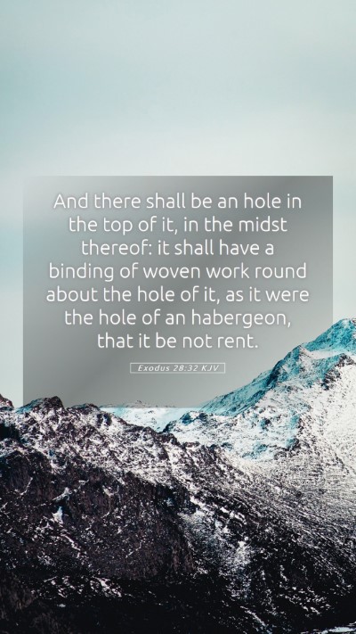 Picture 05 - Exodus 28:32 KJV Mobile Phone Wallpaper - And there shall be an hole in the top of it, in - Mobile Bible Verse Wallpaper