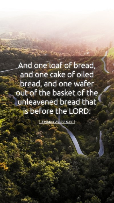 Picture 05 - Exodus 29:23 KJV Mobile Phone Wallpaper - And one loaf of bread, and one cake of oiled - Mobile Bible Verse Wallpaper