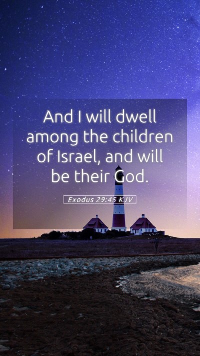 Picture 05 - Exodus 29:45 KJV Mobile Phone Wallpaper - And I will dwell among the children of Israel, - Mobile Bible Verse Wallpaper
