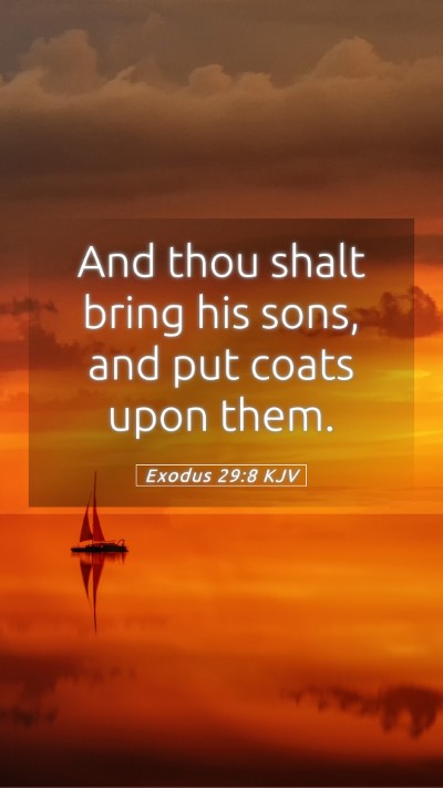 Picture 05 - Exodus 29:8 KJV Mobile Phone Wallpaper - And thou shalt bring his sons, and put coats upon - Mobile Bible Verse Wallpaper