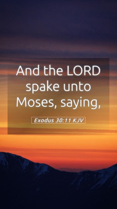 Picture 05 - Exodus 30:11 KJV Mobile Phone Wallpaper - And the LORD spake unto Moses, - Mobile Bible Verse Wallpaper