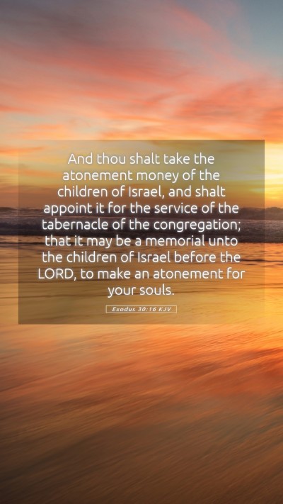 Picture 05 - Exodus 30:16 KJV Mobile Phone Wallpaper - And thou shalt take the atonement money of the - Mobile Bible Verse Wallpaper