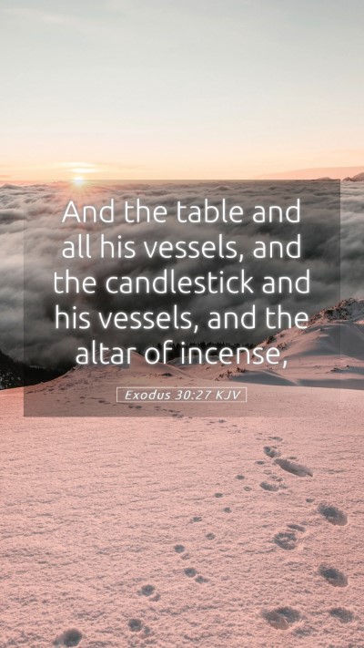 Picture 05 - Exodus 30:27 KJV Mobile Phone Wallpaper - And the table and all his vessels, and the - Mobile Bible Verse Wallpaper