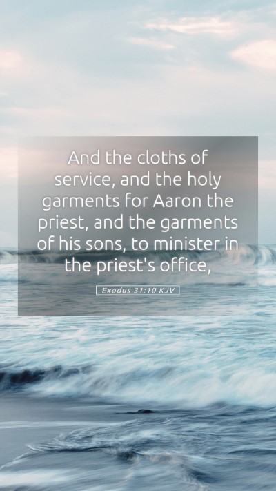 Picture 05 - Exodus 31:10 KJV Mobile Phone Wallpaper - And the cloths of service, and the holy garments - Mobile Bible Verse Wallpaper