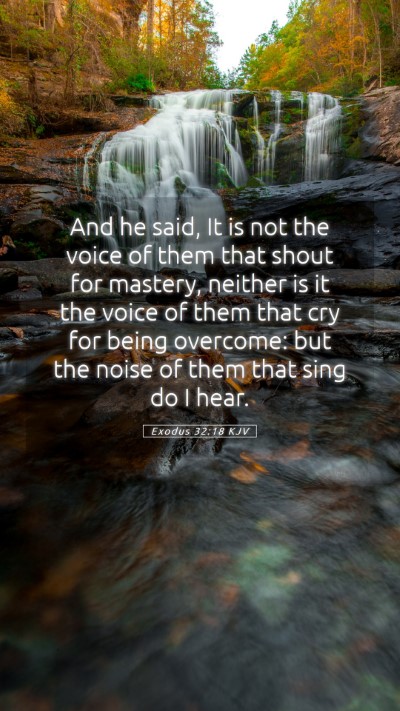 Picture 05 - Exodus 32:18 KJV Mobile Phone Wallpaper - And he said, It is not the voice of them that - Mobile Bible Verse Wallpaper