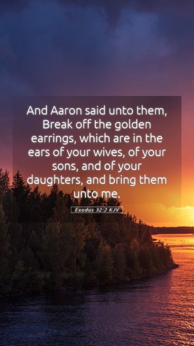 Picture 05 - Exodus 32:2 KJV Mobile Phone Wallpaper - And Aaron said unto them, Break off the golden - Mobile Bible Verse Wallpaper