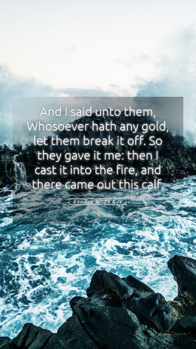 Picture 05 - Exodus 32:24 KJV Mobile Phone Wallpaper - And I said unto them, Whosoever hath any gold, - Mobile Bible Verse Wallpaper