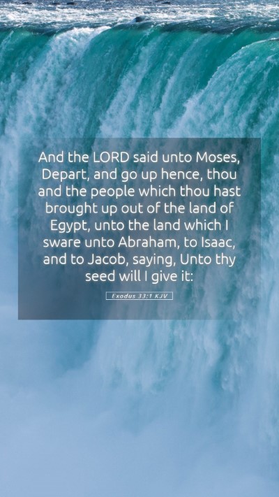 Picture 05 - Exodus 33:1 KJV Mobile Phone Wallpaper - And the LORD said unto Moses, Depart, and go up - Mobile Bible Verse Wallpaper