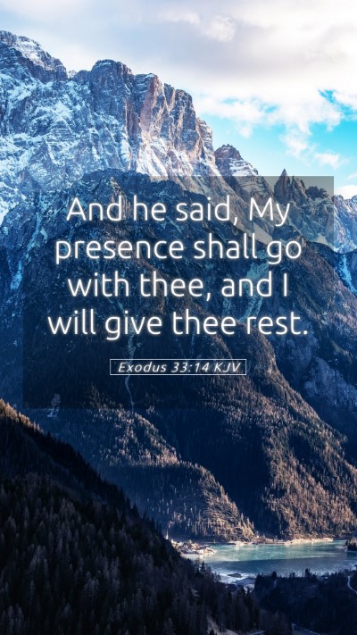 Picture 05 - Exodus 33:14 KJV Mobile Phone Wallpaper - And he said, My presence shall go with thee, and - Mobile Bible Verse Wallpaper