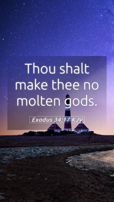 Picture 05 - Exodus 34:17 KJV Mobile Phone Wallpaper - Thou shalt make thee no molten - Mobile Bible Verse Wallpaper